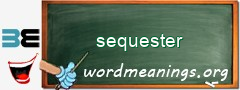 WordMeaning blackboard for sequester